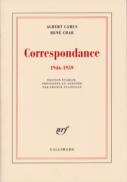 Albert Camus, René Char, correspondances, gallimard, la comédie française, lecture, analyse, critique, biographie, parcours, amitié, l`étranger, la chute, lettre, lettres, épistolaire, signature