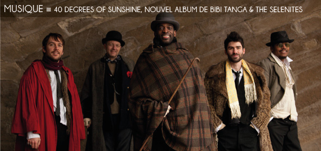 Choix de la rédaction : 40 of sunshine, nouvel album de Bibi Tanga & The Selenites.