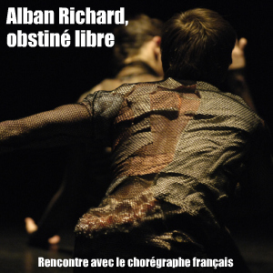 Danse : rencontre avec le chorégraphe français Alban Richard.