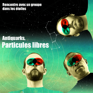 Rencontre avec le groupe de `pop interterrestre` Antiquarks, à l`occasion de leur tournée en France.