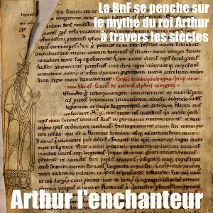 La Bibliothèque nationale de France consacre une grande exposition à la légende du roi Arthur, pour la première fois en France.  