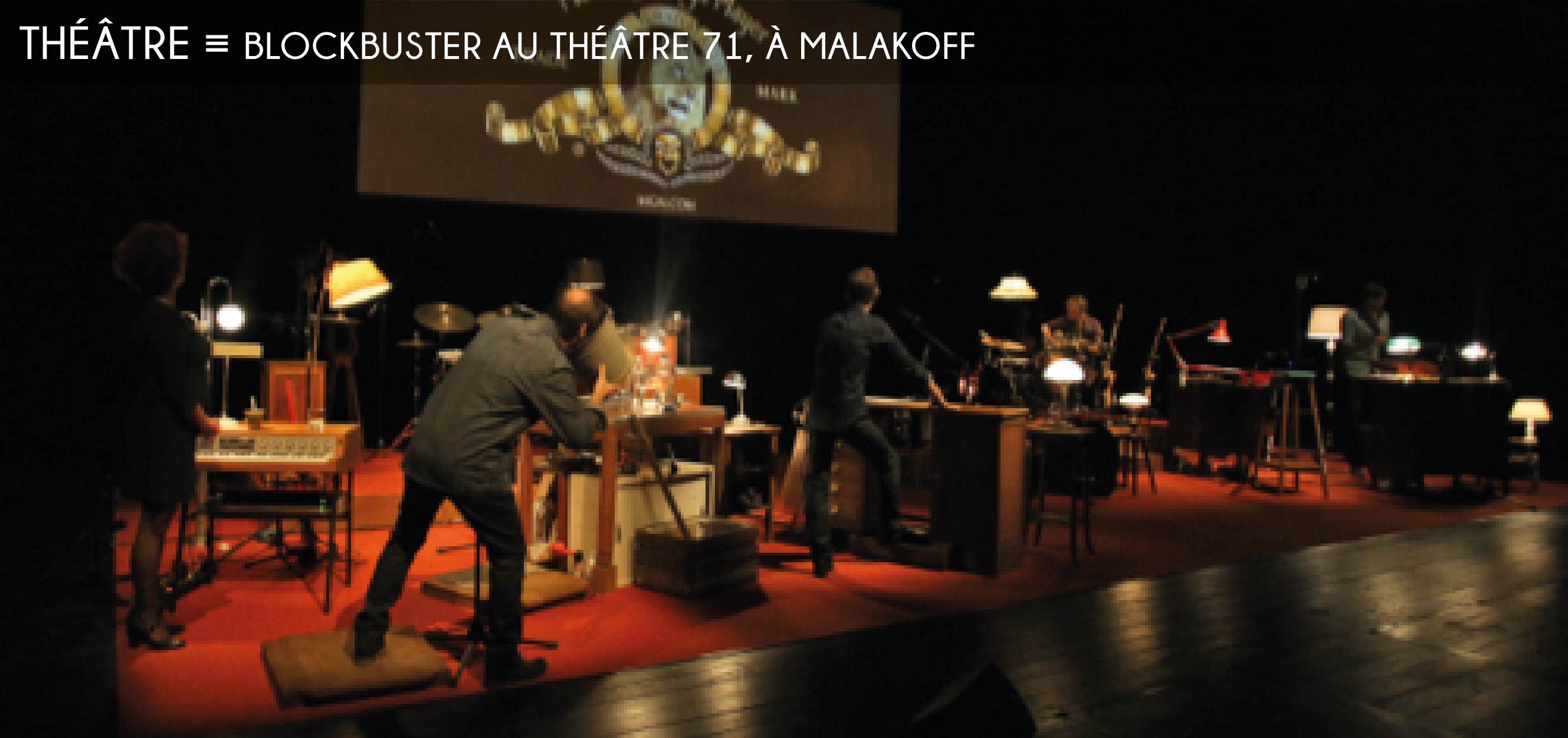 Blockbuster au Théâtre 71 à Malakoff
