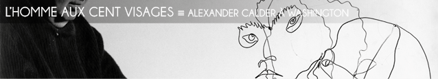 Exposition : Calder`s Portraits : A new Language à la National Portrait Gallery de Washington, jusqu`au 14 aot 2011.