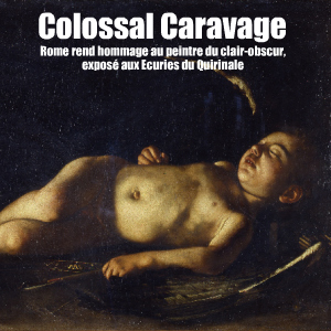 Exposition : Caravaggio aux Ecuries du Quirinale, à Rome, jusqu`au 16 juin 2010