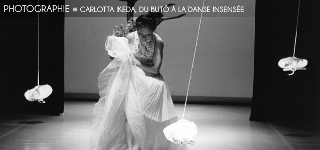 Choix de la rédaction : Carlotta Ikeda, du Butô à la danse insensée à la Dorothy`s Gallery, Paris, jusqu`au 26 mars 2012