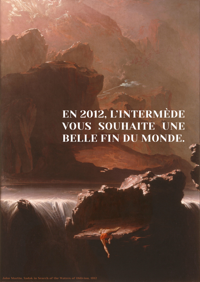 En 2012, L`Intermède vous souhaite une belle fin du monde.