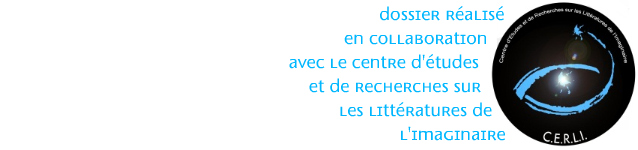 cerli, centre d`études et de recherches sur les littératures de l`imaginaire, dossier, sf, science-fiction, science fiction, imaginaire, fantastique, fantasy, 