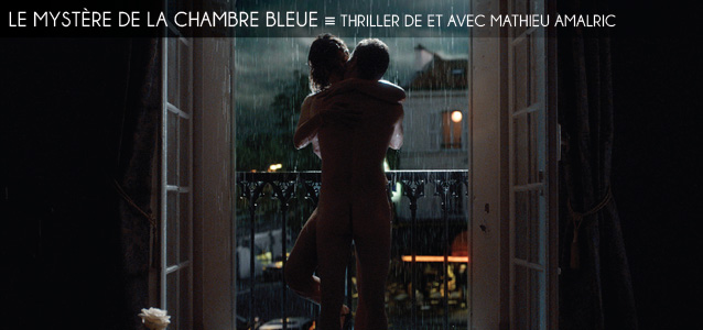 Cannes 2014 : La Chambre bleue, thriller de et avec Mathieu Amalric