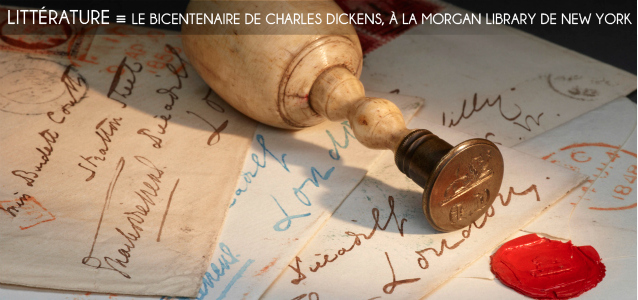 Choix de la rédaction : Charles Dickens at 200 à la Morgan Library, à New York, jusqu`au 12 février