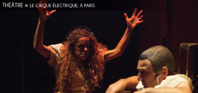Choix de la rédaction : Le Cirque électrique, à Paris