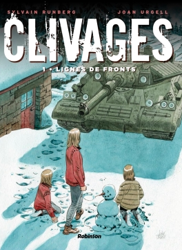 clivages, lignes de front, sylvain runberg, joan urgell, robinson, bande dessinee, guerre, pouvoir, yougoslavie, ukraine, syrie