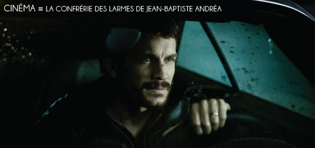 Choix de la rédaction : La Confrérie des larmes de Jean-Baptiste Andréa, en salles le 9 octobre 2013