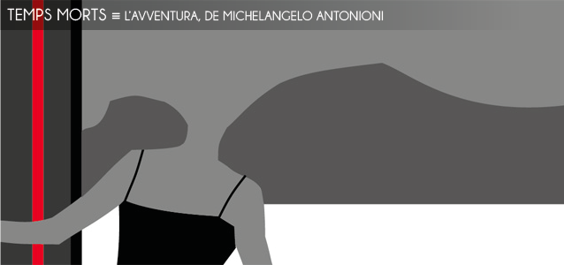 Dossier contraintes : L`Avventura de Michelangelo Antonioni