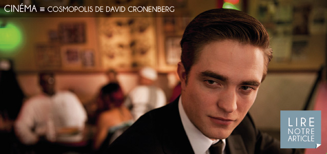 Choix de la rédaction : Cosmopolis de David Cronenberg