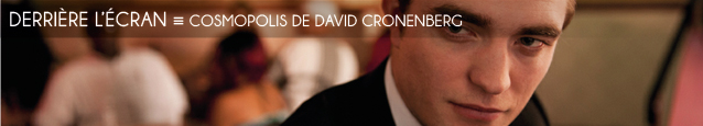 Cinéma : Cosmopolis de David Cronenberg