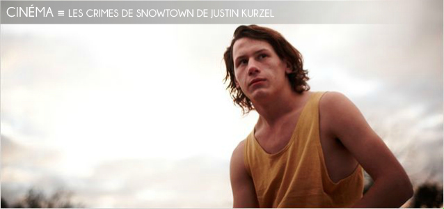Choix de la rédaction : Les crimes de Snowtown de Justin Kurzel, sorti le 28 décembre 2011