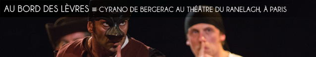 Analyse : la mise en scène de Cyrano de Bergerac par Jean-Philippe Daguerre au Théâtre du Ranelagh, à Paris
