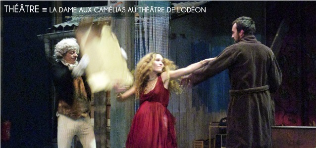 Choix de la rédaction : La Dame aux Camélias au Théâtre de l`Odéon, jusqu`au 4 février 2012.