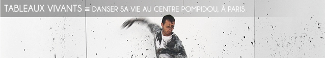 Exposition : Danser sa vie, au Centre Pompidou, jusqu`au 2 avril 2012.