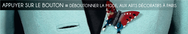 Exposition : Déboutonner la mode au musée des Arts Décoratifs, à Paris, jusqu`au 19 juillet 2015 - Collection de Loic Allio