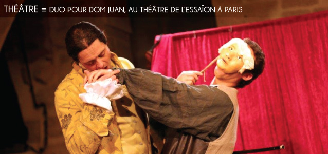 Choix de la rédaction : Duo pour Dom Juan au Théâtre de l`Essaion à Paris