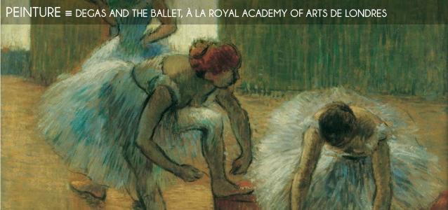 Choix de la rédaction : Edgar Degas et la peinture du mouvement, à la Royal Academy of Arts, à Londres, jusqu`au 11 décembre 2011.