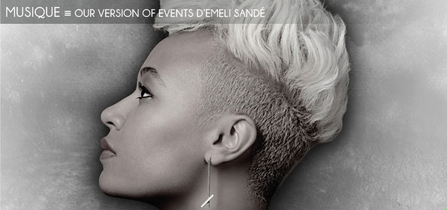 Choix de la rédaction : Emeli Sandé - Our Version of Events, sortie le 13 février 2012.