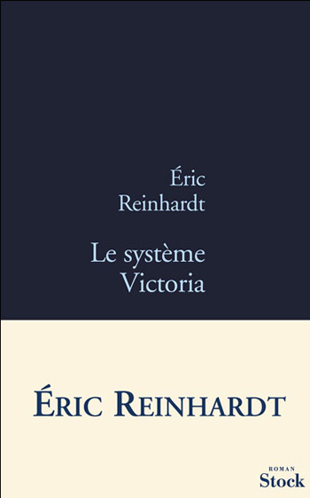 eric reinhardt, eric, reinhardt, portrait, interview, rencontre, citation, citations, le système victoria, système, victoria, cendrillon, stock, assises, roman, lyon, gallimard, belfond, joyce, proust