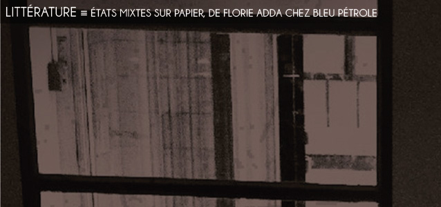 Choix de la rédaction : tats mixtes sur papier de Florie Adda, publié chez Bleu Pétrole.