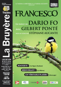 francesco, dario fo, dario, fo stéphane aucante, aucante, gilbert ponté, ponté, gilbert, théâtre, la bruyère, bruyère, paris, saint françois d`assise, saint, françois, oiseau, mise en scène