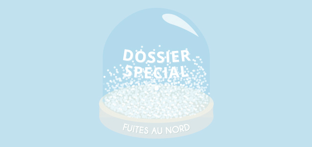 Dossier spécial : Fuites au Nord