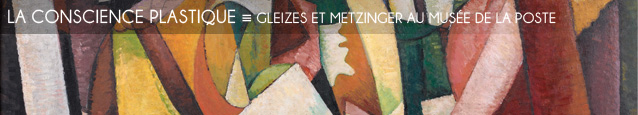 Exposition : Gleizes et Metzinger - Du cubisme, et après ? à L`Adresse - Musée de la Poste, jusqu`au 22 septembre 2012