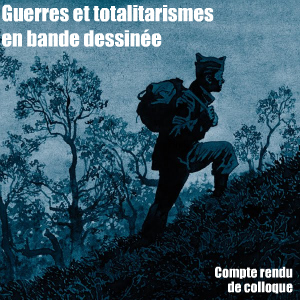 Colloque : La guerre dessinée, guerres et totalitarismes en bande dessinée. Cerisy, juin 2010.