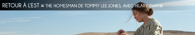 Cannes 2014 : The Homesman de Tommy Lee Jones, avec Hilary Swank