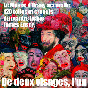 Retour sur le parcours du peintre belge James Ensor à l`occasion de la rétrospective qui lui est consacrée au Musée d`Orsay