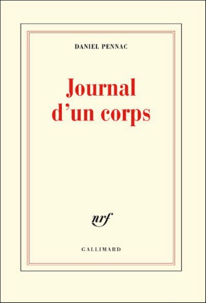journal d`un corps, pennac, daniel pennac, gallimard, éditions gallimard, journal, roman, corps, organisme, évolution, surprise, physiologie, psychologie, anatomie
