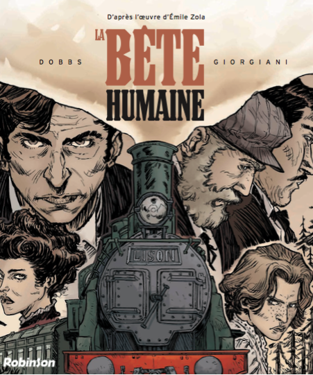 la bete humaine, dopps, giorgiani, emile zola, jacques lantier, l assommoir, train, locomotive, thriller, rougon-macquart, ecriture poetique, bande dessinee, roman graphique, naturalisme