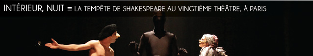 Théâtre : La Tempête de William Shakespeare par la compagnie Zéfiro Théâtre au Vingtième Théâtre, à Paris.