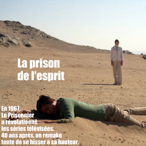 Série : Le Prisonnier, l`originale de 1967 et le remake de 2009