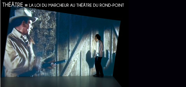 Choix de la rédaction : La loi du marcheur au Théâtre du Rond-Point jusqu`au 31 décembre