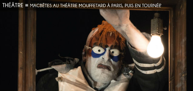 macbetes, theatre de la licorne, mouffetard, arts de la marionnettes, polar, humour noir, shakespeare, ubu