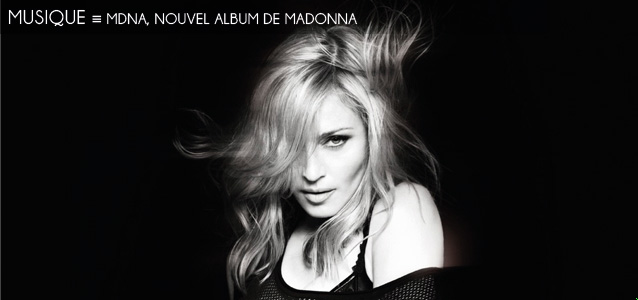 Choix de la rédaction : MDNA, nouvel album de Madonna.