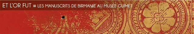 Exposition : Les manuscrits de Birmanie au Musée Guimet, à Paris, jusqu`au 23 janvier 2012.