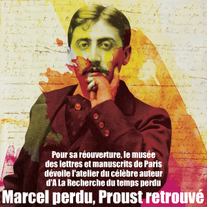 Exposition : Marcel Proust - Le temps perdu retrouvé, au musée des lettres et manuscrits de Paris, jusqu`au 29 aot 2010