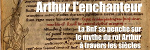 La Bibliothèque nationale de France consacre une grande exposition à la légende du roi Arthur, pour la première fois en France. 