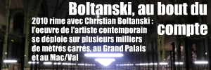Double exposition pour Christian Boltanski : Monumenta au Grand Palais et `Après` au Mac/Val