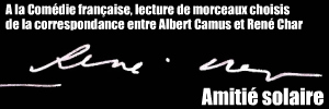 Lecture : correspondance entre Albert Camus et René Char à la Comédie française