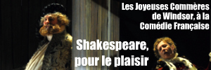 Pièce de théâtre : Les Joyeuses Commères de Windsor de William Shakespeare à la Comédie Française jusqu`au 2 mai 2010, mis en scène par Andrès Lima