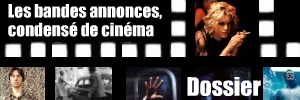 Dossier spécial : une histoire du cinéma condensée dans quelques minutes de bandes annonces magistrales.