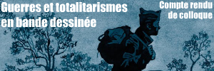 Colloque : La guerre dessinée, guerres et totalitarismes en bande dessinée. Cerisy, juin 2010.